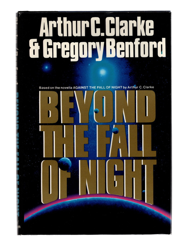Image for BEYOND THE FALL OF NIGHT, Based on the Novella AGAINST THE FALL OF NIGHT by Arthur C. Clarke. BOOK CLUB SCIENCE FICTION HARDBACK WITH JACKET SIGNED BY AUTHOR GREGORY BENFORD. New York: Ace/Putnam, 1990.