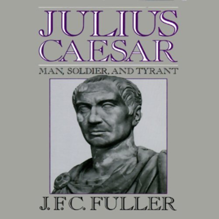 Julius Caesar: Man, Soldier, and Tyrant [Audiobook]