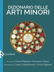 Cinzia Piglione, Francesca Tasso (a cura di) – Dizionario delle arti minori (2020)