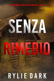 Rylie Dark - Senza rimedio (Thriller FBI Carly See. Libro 4) (2022)