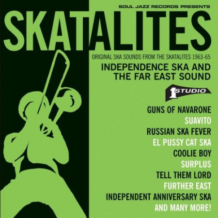 VA - Soul Jazz Records presents Skatalites: Independence Ska And The Far East Sound (1963-65) (2017)