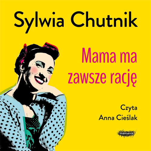 Sylwia Chutnik - Mama ma zawsze rację (2023) [AUDIOBOOK PL]