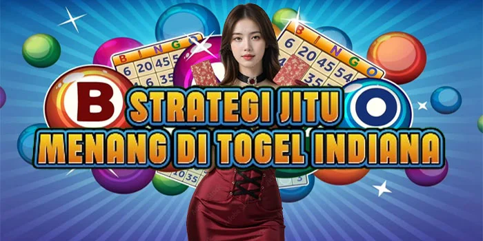 Strategi Jitu Menang di Togel Indiana