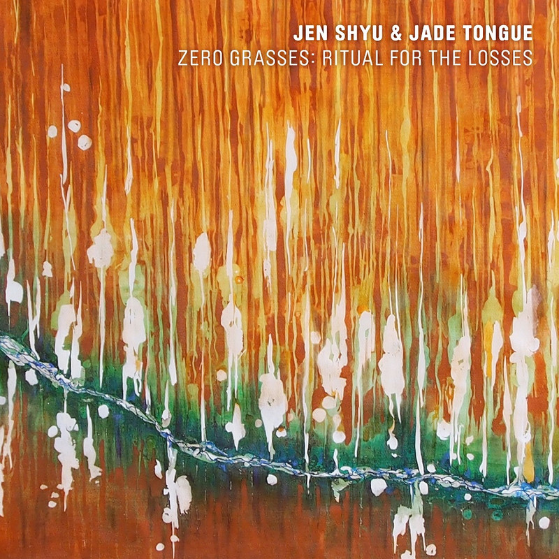 Jen Shyu & Jade Tongue – Zero Grasses: Ritual for the Losses (2021) [FLAC 24bit/96kHz]