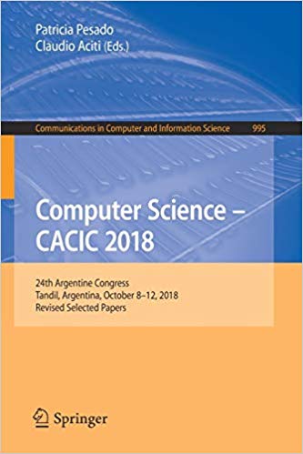 Computer Science - CACIC 2018: 24th Argentine Congress, Tandil, Argentina, October 8-12, 2018, Re...