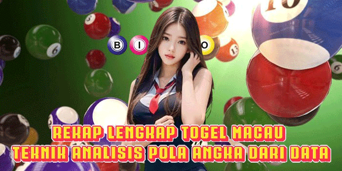 Rekap Lengkap Togel Macau Teknik Analisis Pola Angka Dari Data