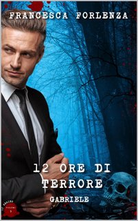 Francesca Forlenza - 12 series Vol. 5. 12 ore di terrore: Gabriele (2023)