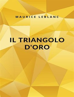 Maurice Leblanc - Il triangolo d'oro (2024)