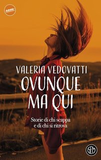 Valeria Vedovatti - Ovunque ma qui. Storie di chi scappa e di chi si ritrova  (2024)