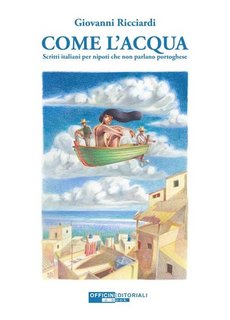 Giovanni Ricciardi - Come l'acqua. Scritti italiani per nipoti che non parlano portoghese (2023)