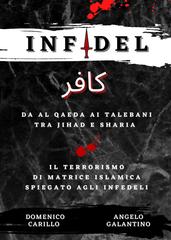 Domenico Carillo, Angelo Galantino – INFIDEL. Da Al Qaeda ai talebani tra Jihad e Sharia (2022)