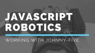 JavaScript Robotics: Working with Johnny-Five