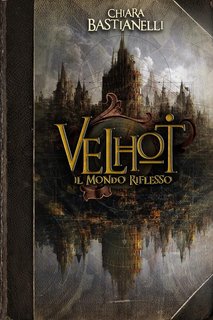 Chiara Bastianelli - Velhot 2. Il Mondo Riflesso (2023)