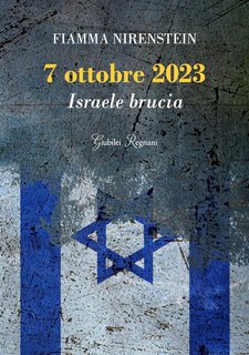 Fiamma Nirenstein - 7 ottobre 2023. Israele brucia (2024)