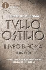 Franco Forte, Scilla Bonfiglioli, Mina Alfieri – Tullo Ostilio: Il lupo di Roma – Il terzo re (2021)