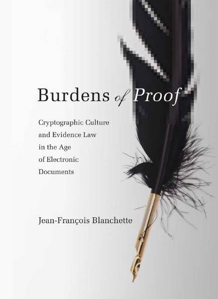 Burdens of Proof: Cryptographic Culture and Evidence Law in the Age of Electronic Documents