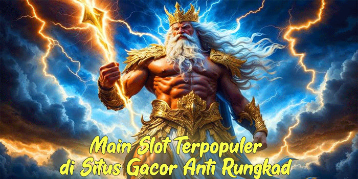 Main Slot Terpopuler di Situs Gacor Anti Rungkad