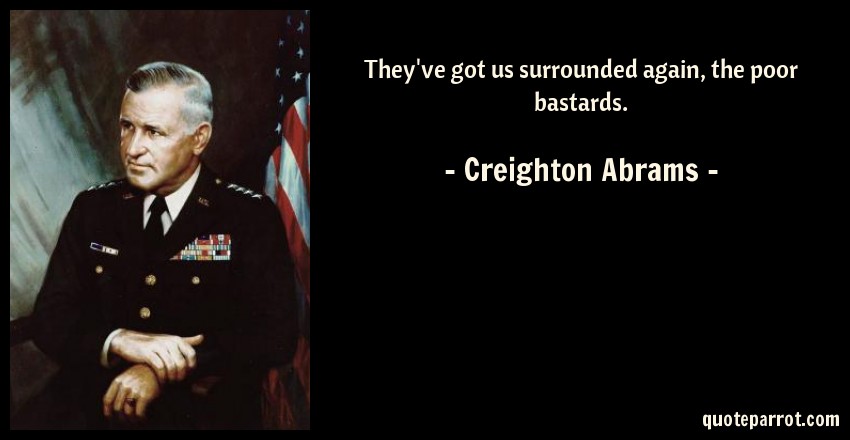 Abrams-theyve-got-us-surrounded-poor-bas