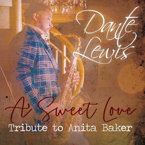 Dante Lewis - A Sweet Love: Tribute to Anita Baker (2018) [Smooth Jazz]; mp3,  320 kbps - jazznblues.club