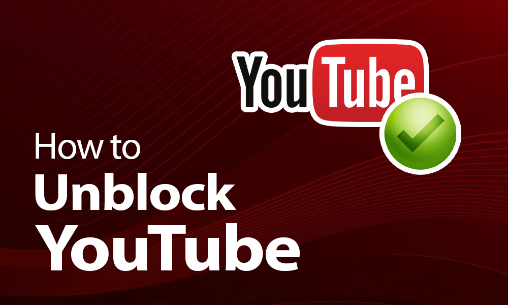 Unblock Youtube At School With These 5 Methods