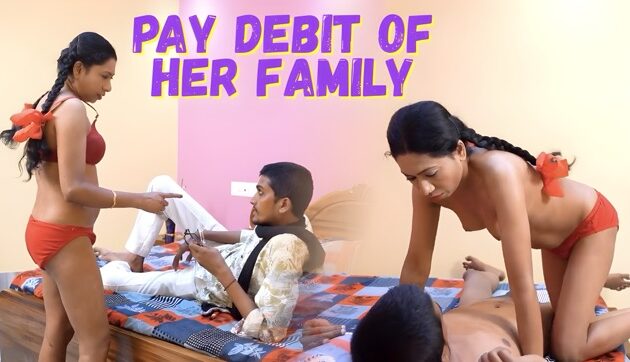 Pay Debit of Her Family (2025) Uncut Hindi Hot Short Film