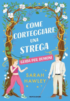 Sarah Hawley - Come corteggiare una strega. Guida per demoni (2026)