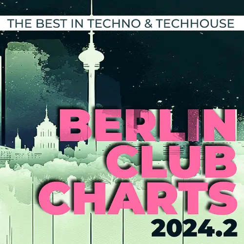 Berlin Club Charts 2024.2 - The Best in Techno & Techhouse