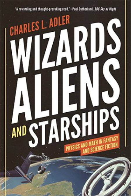 Wizards, Aliens, and Starships: Physics and Math in Fantasy and Science Fiction (ePUB)