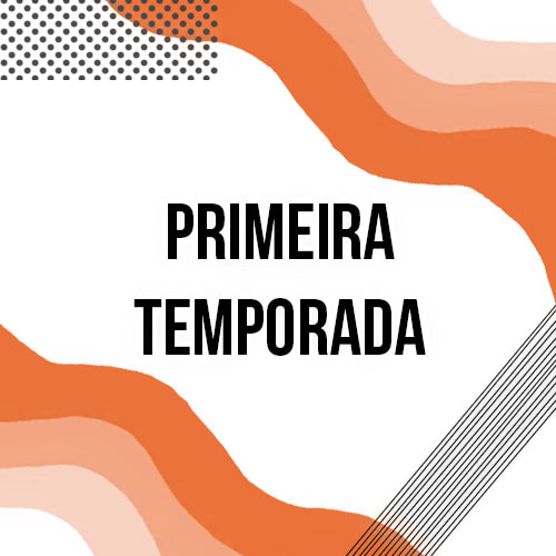 PRIMEIRA TEMPORADA