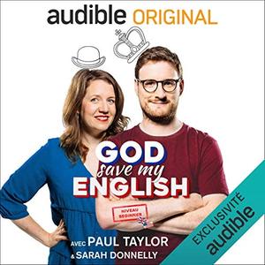 God Save my English Beginner: avec Paul Taylor & Sarah Donnelly (AudioBook) God Save my English Beginner: avec Paul Taylor & Sarah Donnelly (AudioBook)