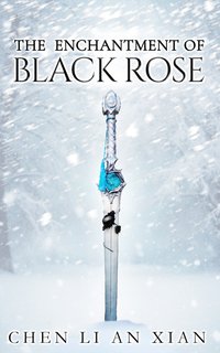 Chen Li An Xian - The enchantment of black rose (2024)