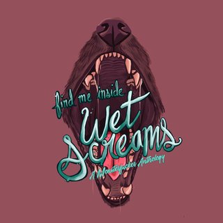 The words 'find me inside' and 'Wet Screams, A Monsterfucker Anthology', over the slathering jaws of a werewolf