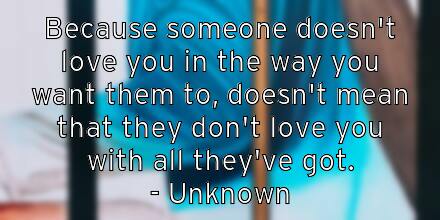 because-someone-doesn-t-love-you-in-the-way-you-want-them-to-doe