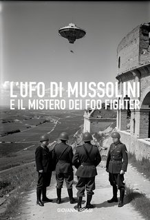 Giovanni Rossi - L'ufo di Mussolini. E il mistero dei foo fighter (2024)