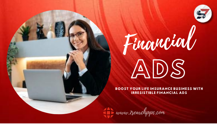 Boost your Life Insurance Business with Irresistible Financial Ads