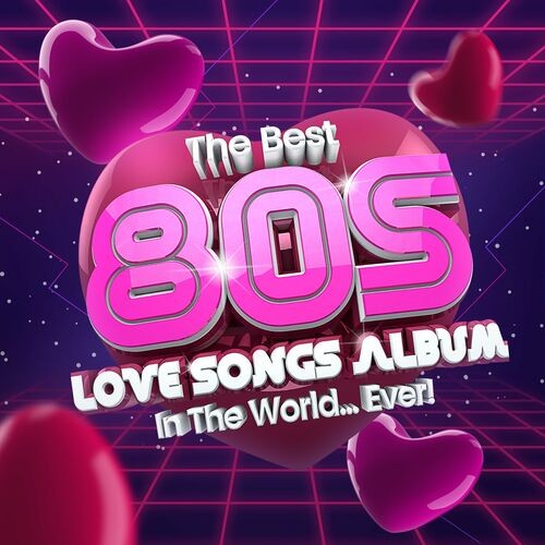 VA - The Best 80s Love Songs Album In The World...Ever! (2022) Mp3