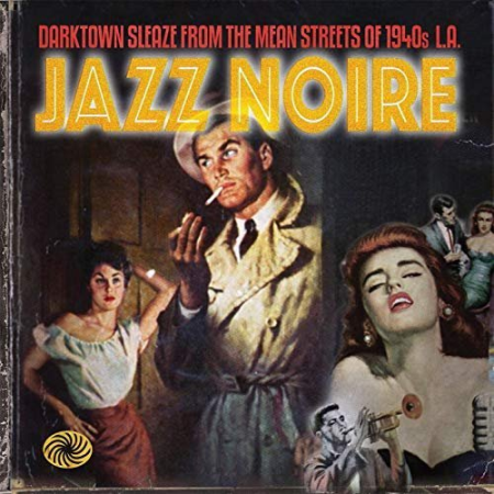 469606c8 0bb3 4b33 8a44 89532787ec16 - VA - Jazz Noire - Darktown Sleaze From The Mean Streets Of 1940s L.A. (2011)