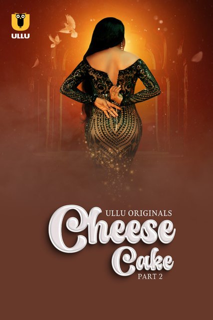 Cheese Cake Part-2 (2024) S01 Ullu Hindi Originals Web Series WEB-DL H264 AAC 1080p | 720p Download