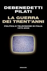 Franco Debenedetti, Antonio Pilati - La guerra dei trent'anni (2014)