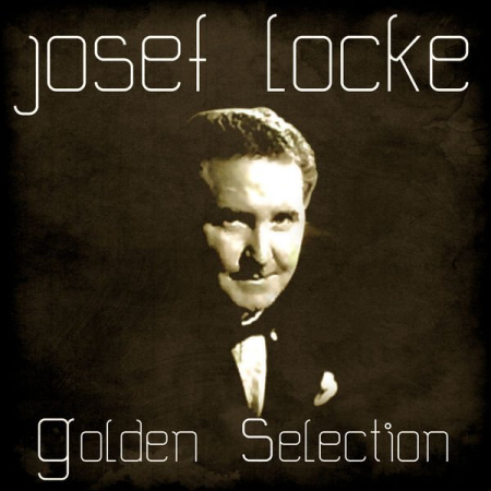 Josef Locke   Golden Selection (Remastered) (2020)