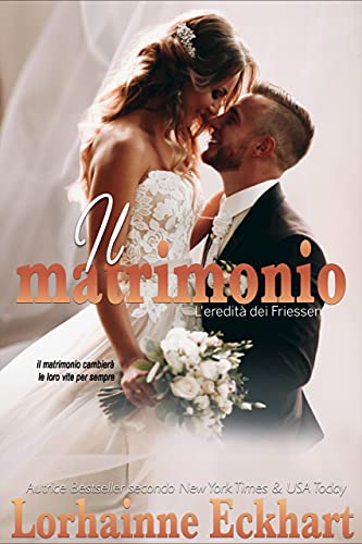 Lorhainne Eckhart - L'eredità dei Friessen Vol. 10. Il matrimonio (2021)