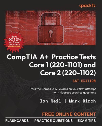 CompTIA A+ Practice Tests Core 1 (220-1101) and Core 2 (220-1102): Pass the CompTIA A+ exams on your first attempt (True EPUB)