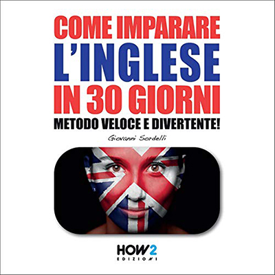 Giovanni Sordelli - Come imparare l'inglese in 30 giorni (2019) (mp3 - 128 kbps)