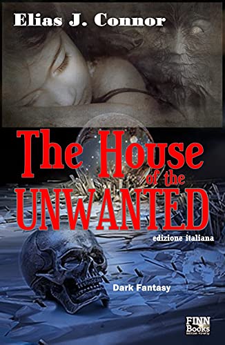 Elias J. Connor – The House of the Unwanted (2021)