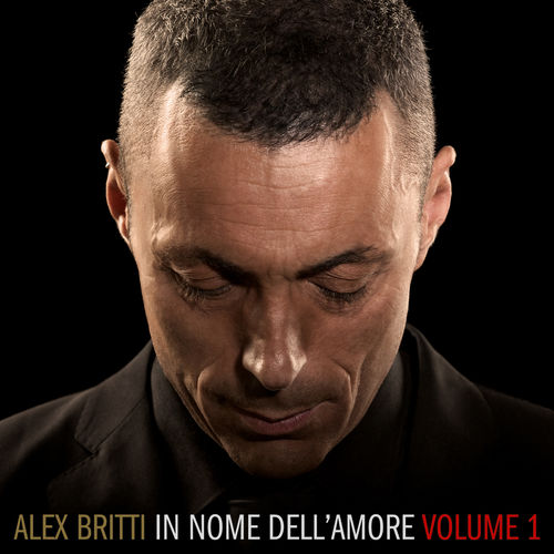 Alex Britti - In nome dell'amore (volume 1) [Album] (It.Pop S.r.l., 2015) FLAC
