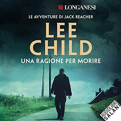 Lee Child - Una ragione per morire꞉ Le avventure di Jack Reacher 15 (2021) (mp3 - 128 kbps)