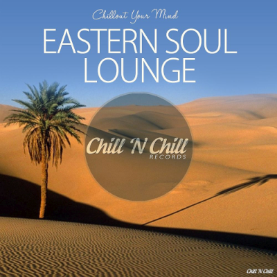 VA - Eastern Soul Lounge (Chillout Your Mind) (2019)