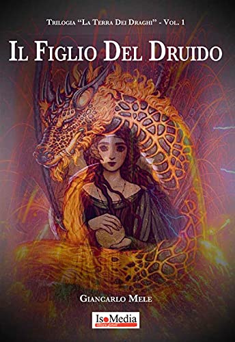 Giancarlo Mele ─ Il Figlio del Druido.  Serie La Terra Dei Draghi.  Vol. 1 (2021)