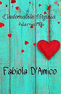 Fabiola D'Amico - L'indomabile Virginia. Palermo 1906 (2019)