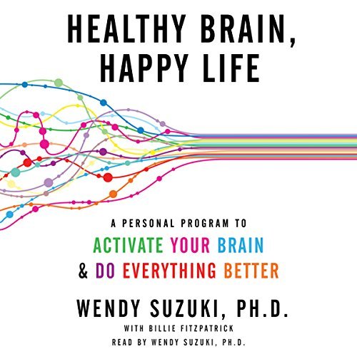 Healthy Brain, Happy Life: A Personal Program to Activate Your Brain and Do Everything Better [Audiobook]